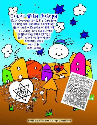 Book cover for Color with Joseph Easy Coloring Book for Children 23 Original Handmade Drawings Greetings in English or Hebrew + Holiday Celebrations in Greeting Card STYLE Gift pages or Keepsake Activity Book one side (see back)