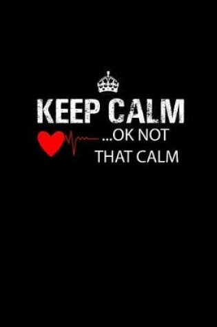 Cover of Keep Calm .. Ok Not That Calm