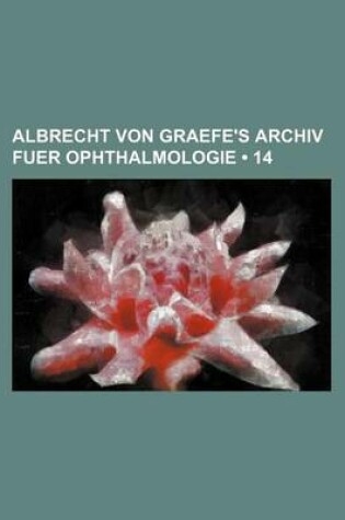 Cover of Albrecht Von Graefe's Archiv Fuer Ophthalmologie (14)