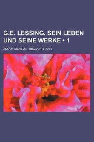 Cover of G.E. Lessing, Sein Leben Und Seine Werke (1)