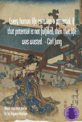 Book cover for Every human life contains a potential, if that potential is not fulfilled, then that life was wasted. - Carl Jung