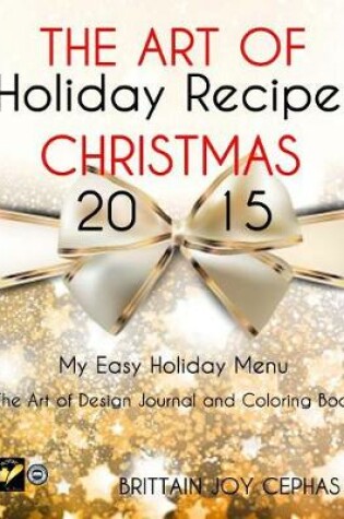 Cover of The Art of Holiday Recipes-My Easy Holiday Menu Christmas 2015