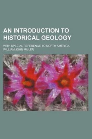 Cover of An Introduction to Historical Geology; With Special Reference to North America