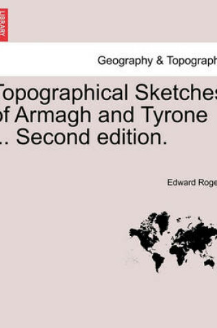Cover of Topographical Sketches of Armagh and Tyrone ... Second Edition.