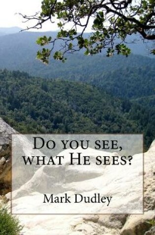 Cover of Do you see, what He sees?