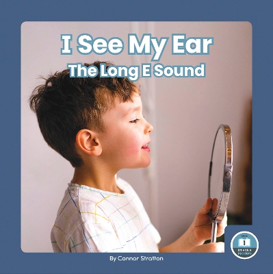 Book cover for On It, Phonics! Vowel Sounds: I See My Ear: The Long E Sound