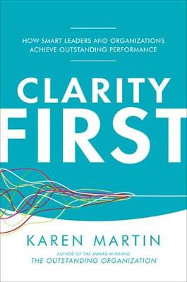 Book cover for Clarity First: How Smart Leaders and Organizations Achieve Outstanding Performance
