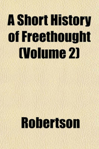 Cover of A Short History of Freethought (Volume 2)