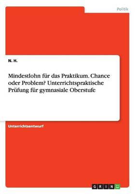 Book cover for Mindestlohn fur das Praktikum. Chance oder Problem? Unterrichtspraktische Prufung fur gymnasiale Oberstufe