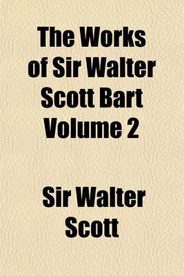 Book cover for The Works of Sir Walter Scott Bart Volume 2