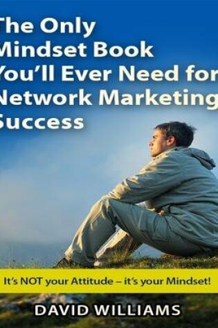Cover of The Only Mindset Book You'll Ever Need for Network Marketing Success