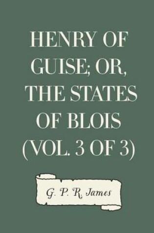 Cover of Henry of Guise; Or, the States of Blois (Vol. 3 of 3)