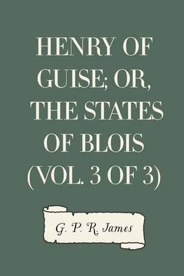 Book cover for Henry of Guise; Or, the States of Blois (Vol. 3 of 3)