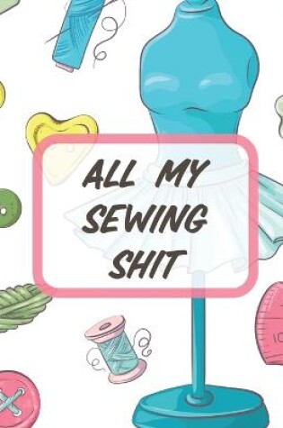 Cover of All My Sewing Shit