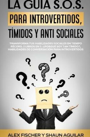 Cover of La Guia S.O.S. para Introvertidos, Timidos y Anti Sociales