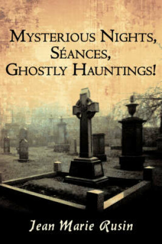 Cover of Mysterious Nights, Seances, Ghostly Hauntings!