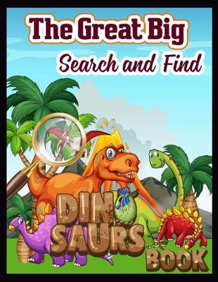 Book cover for The Great Big Search and Find Dinosaurs Book