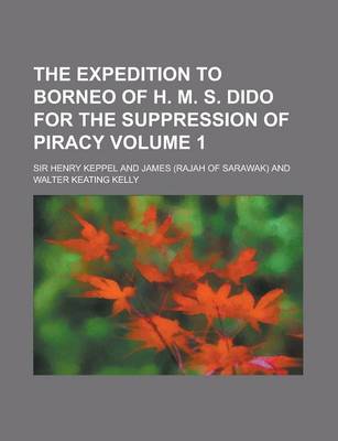 Book cover for The Expedition to Borneo of H. M. S. Dido for the Suppression of Piracy Volume 1