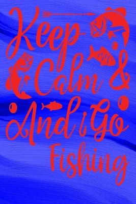 Book cover for Keep Calm and Go Fishing