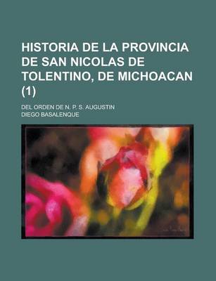 Book cover for Historia de La Provincia de San Nicolas de Tolentino, de Michoacan; del Orden de N. P. S. Augustin (1)