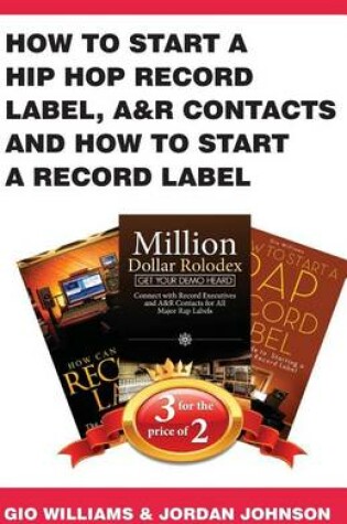 Cover of How to Start a Hip Hop Record Label, A&r Contacts and How to Start a Record Labe