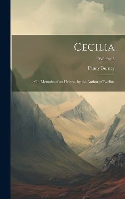 Book cover for Cecilia; Or, Memoirs of an Heiress, by the Author of Evelina; Volume 3