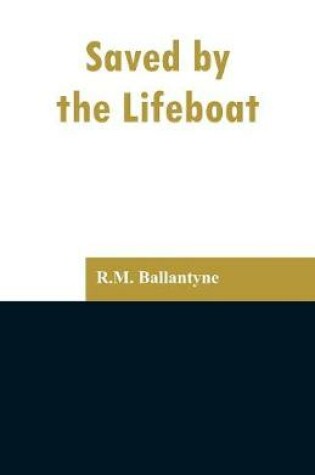 Cover of Saved by the Lifeboat