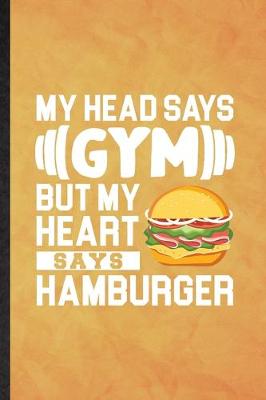 Book cover for My Head Says Gym but My Heart Says Hamburger