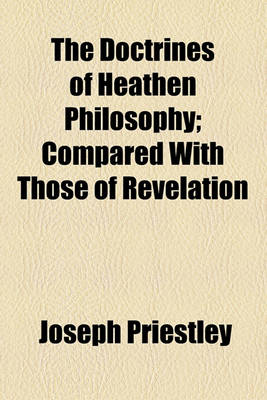 Book cover for The Doctrines of Heathen Philosophy; Compared with Those of Revelation