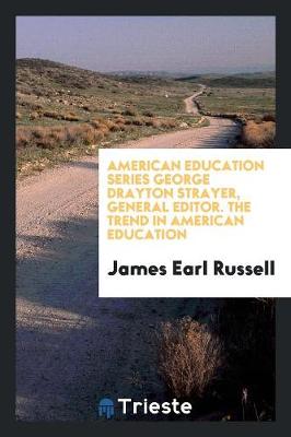 Book cover for American Education Series George Drayton Strayer, General Editor. the Trend in American Education