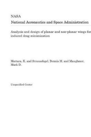 Cover of Analysis and Design of Planar and Non-Planar Wings for Induced Drag Minimization