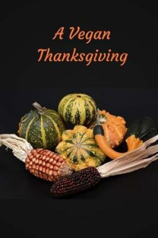 Cover of A Vegan Thanksgiving