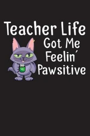 Cover of Teacher Life Got Me Feelin' Pawsitive