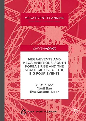 Cover of Mega-Events and Mega-Ambitions: South Korea's Rise and the Strategic Use of the Big Four Events