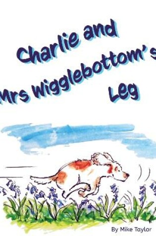 Cover of Charlie and Mrs Wigglebottom's Leg