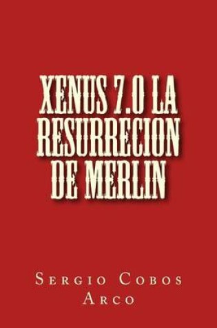 Cover of Xenus 7.0 La Resurrecion de Merlin