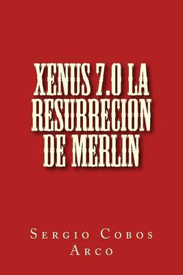 Book cover for Xenus 7.0 La Resurrecion de Merlin