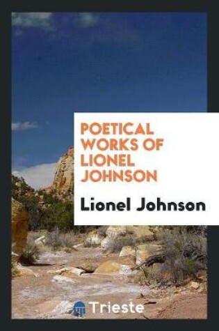 Cover of Poetical Works of Lionel Johnson