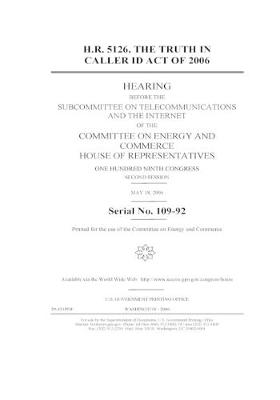 Book cover for H.R. 5126, the Truth in Caller ID Act of 2006