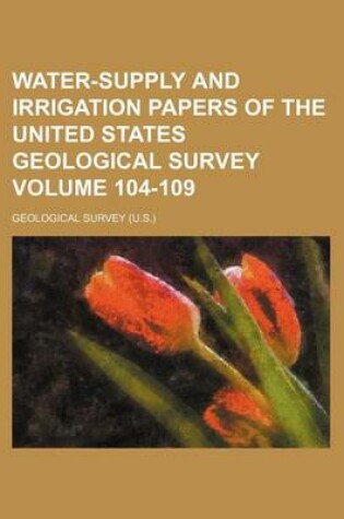 Cover of Water-Supply and Irrigation Papers of the United States Geological Survey Volume 104-109