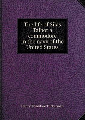 Book cover for The life of Silas Talbot a commodore in the navy of the United States