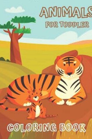 Cover of Animals for Toddler Coloring Book