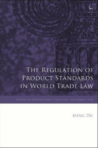 Cover of The Regulation of Product Standards in World Trade Law