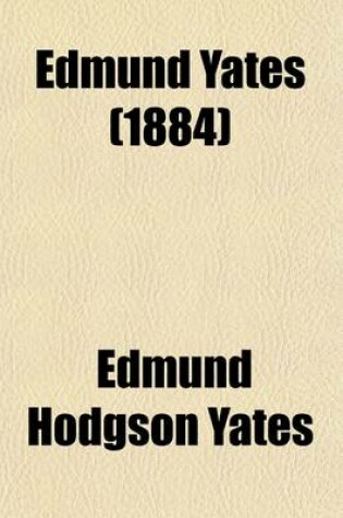 Cover of Edmund Yates Volume 2; His Recollections and Experiences