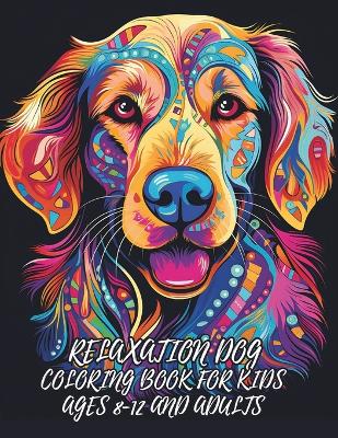 Book cover for Relaxation Dog Coloring Book for Kids Ages 8-12 and Adults