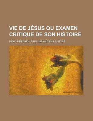 Book cover for Vie de Jesus Ou Examen Critique de Son Histoire