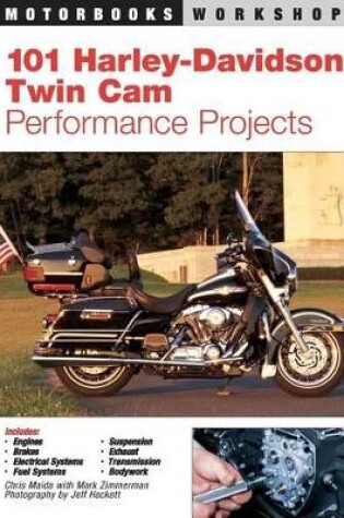 Cover of 101 Harley-Davidson Twin CAM Performance Projects