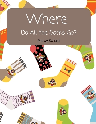 Book cover for WHERE Do All The Socks Go?