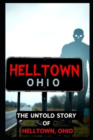 Cover of The Untold Story of HELLTOWN, Ohio