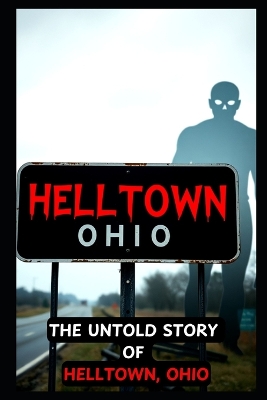 Cover of The Untold Story of HELLTOWN, Ohio